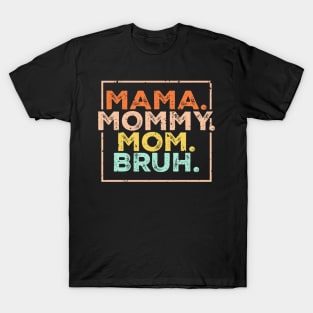 mama-mommy-mom-bruh T-Shirt